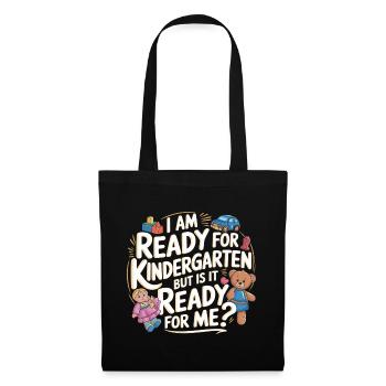 I'm Ready For Kindergarten But Is It Ready For Me6 - Stoffbeutel - Schwarz - Vorne