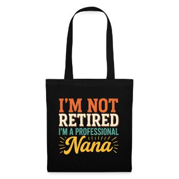 I'm Not Retired I'm A Professional Nana - Tote Bag - black - Front