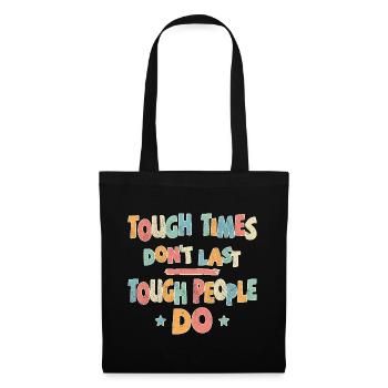 Les temps difficiles ne durent pas, les personnes dures le font - Sac en tissu - noir - Devant
