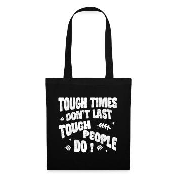 Tough times don’t last, tough people do - Stoffbeutel - Schwarz - Vorne