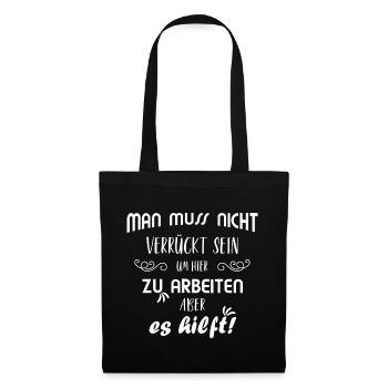 Lustiger Spruch Job Büro Arbeit Arbeiten Verrückt - Stoffbeutel - Schwarz - Vorne