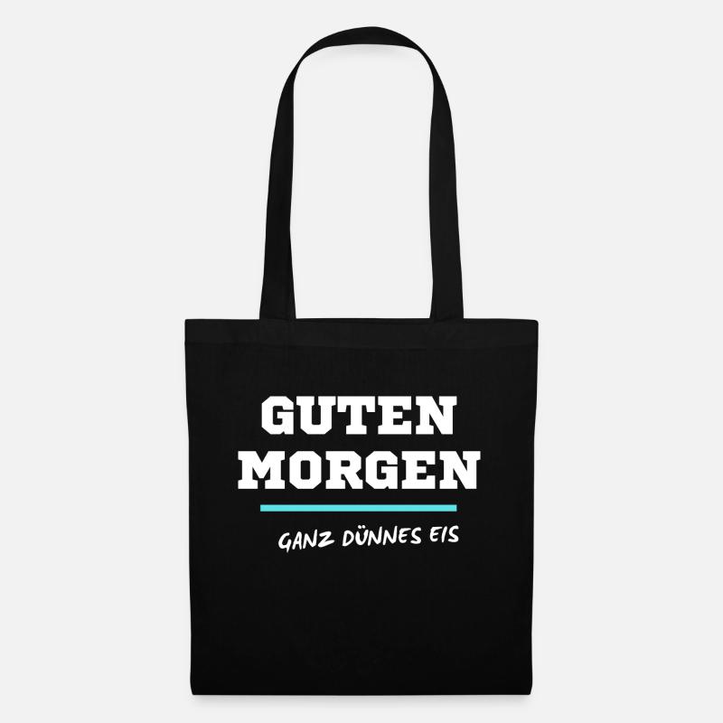 Guten Morgen, ganz dünnes Eis - Stoffbeutel - Schwarz