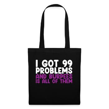 J’ai eu 99 problèmes et Burpees est tous - Sac en tissu - noir - Devant