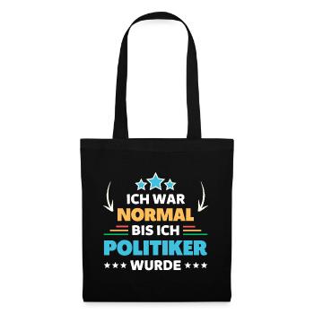 J’étais normal jusqu’à ce que je devienne politicien - Sac en tissu - noir - Devant