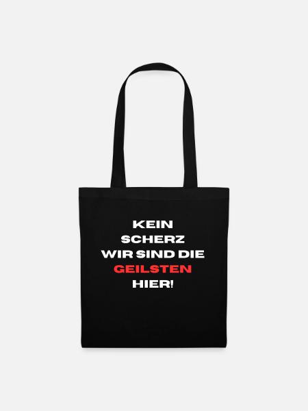 Kein Scherz Wir sind die Geilsten hier! - Stoffbeutel - Schwarz