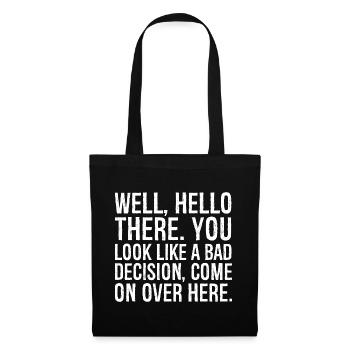 well hello there you look like a bad decision - Tote Bag - black - Front