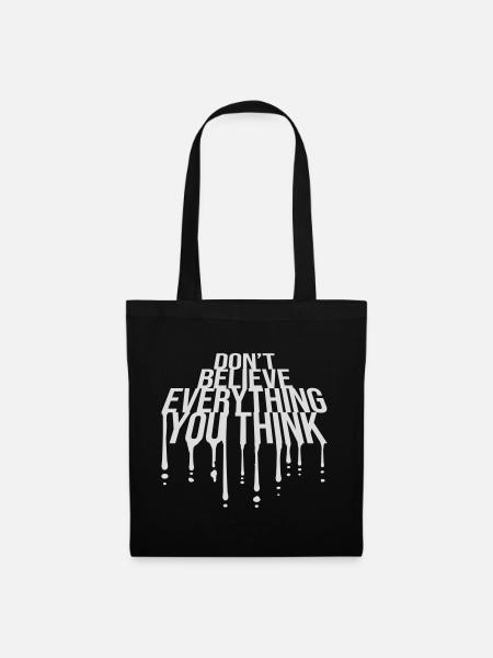 Don't Believe Everything You Think Spruch Weisheit - Stoffbeutel - Schwarz