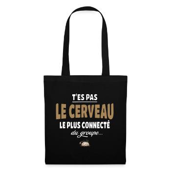 T’es pas le cerveau le plus connecté du groupe - Sac en tissu - noir - Devant