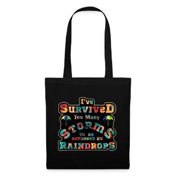I've survived to many storms to be bothered by  - Tote Bag - black - Front