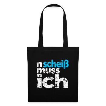 n scheiss muss ich - Spruch - Stoffbeutel - Schwarz - Vorne