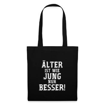 Älter ist wie Jung nur besser weiß Alt Geschenk - Stoffbeutel - Schwarz - Vorne