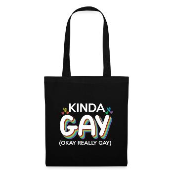 Kinda Gay - (Okay really Gay) - Homo Gay Schwul - Stoffbeutel - Schwarz - Vorne