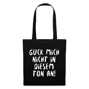 Guck Mich Nicht In Diesem Ton An - Stoffbeutel - Schwarz - Vorne