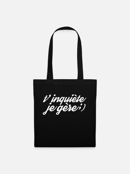 T'inquiète je gère cadeau humour - Sac en tissu - noir