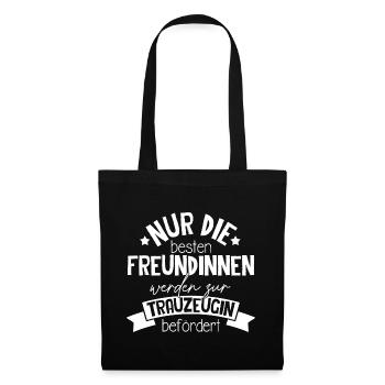 Nur Die Besten Freundinnen Werden Zur Trauzeugin B - Stoffbeutel - Schwarz - Vorne