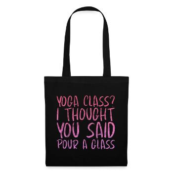 Yoga Class, I Thought You Said Pour A Glass 3 - Stoffbeutel - Schwarz - Vorne