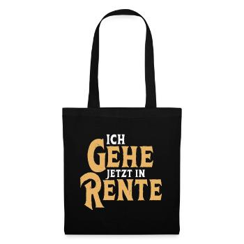Ich gehe jetzt in Rente Rentner Ruhestand - Stoffbeutel - Schwarz - Vorne