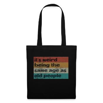 It's Weird Being The Same Age As Old People Retro - Tote Bag - black - Front
