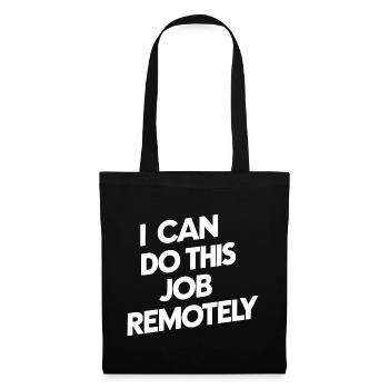 I Can Do This Job Remotely 19 - Tote Bag - black - Front