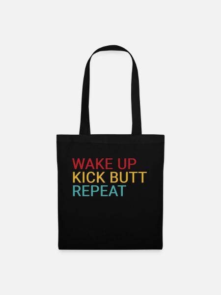 Wake up. Kick butt. Repeat - Tote Bag - black