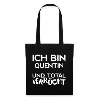 Ich Bin Quentin Total Verrückt - Stoffbeutel - Schwarz - Vorne