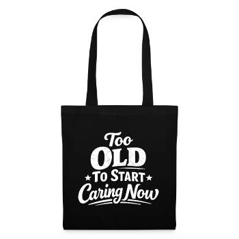 Too old to care now Funny - Tote Bag - black - Front