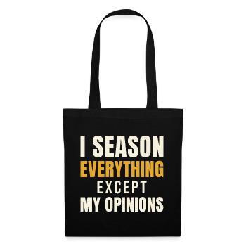 J’assaisonne tout sauf mes opinions - Sac en tissu - noir - Devant