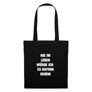 Nie im leben würde ich zu Bayern gehen Geschenk - Stoffbeutel - Schwarz - Vorne