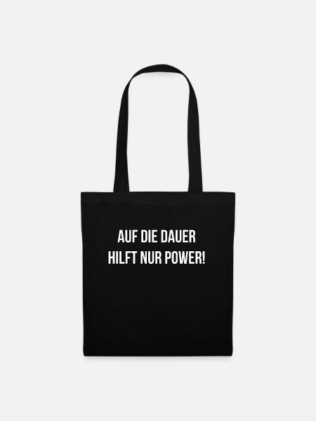 Auf Dauer hilft nur POWER, Spruch, Auto - Stoffbeutel - Schwarz