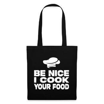 Be Nice I Cook Your Food - Lustiger Koch Spruch - Stoffbeutel - Schwarz - Vorne