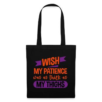 Wish My Patience Was As Thick As My Thighs 4 - Tote Bag - black - Front