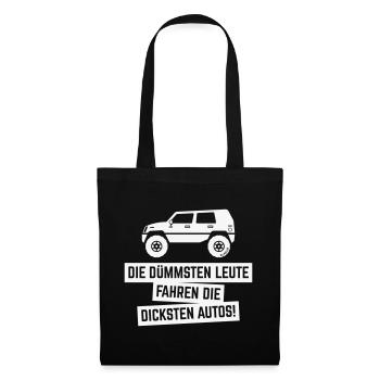 Die Dümmsten Leute Fahren Die Dicksten Autos! (W) - Stoffbeutel - Schwarz - Vorne