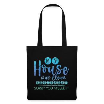 My House Was Clean Yesterday Sorry You Missed It 3 - Tote Bag - black - Front