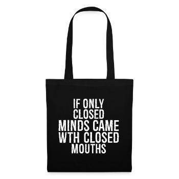 If only closed minds came with closed mouths - Tote Bag - black - Front