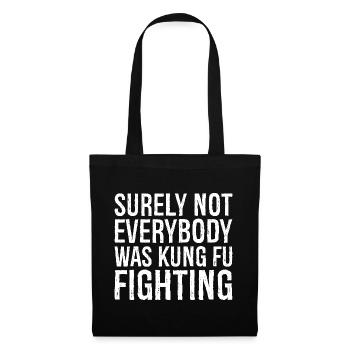 surely not everybody was kung fu fighting - Stoffbeutel - Schwarz - Vorne