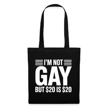 I'm not Gay, but 20$ is 20$- Funny Gen Alpha Slang - Tote Bag - black - Front
