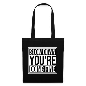 Slow Down You're Doing Fine Motivation Saying Logo - Tote Bag - black - Front
