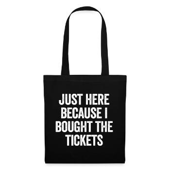 I'm only here because I bought the tickets - Tote Bag - black - Front