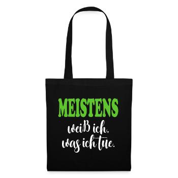 Weiß was ich tue meistens Sprüche Shirt Lustig  - Stoffbeutel - Schwarz - Vorne