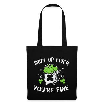 Funny St Patricks Day Shirt Shut Up Liver You - Stoffbeutel - Schwarz - Vorne