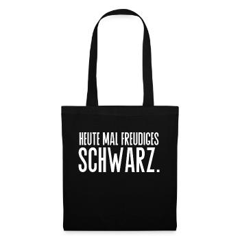 freudiges Schwarz Spruch Kleidung - Stoffbeutel - Schwarz - Vorne