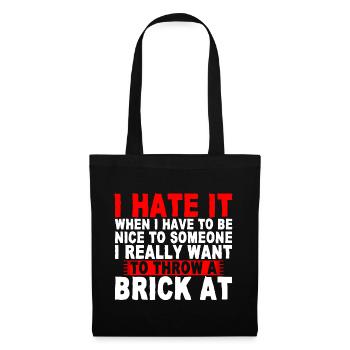 I Hate It When I Have To Be Nice To Someone 2 - Stoffbeutel - Schwarz - Vorne
