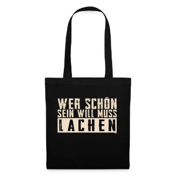 Schöner Spruch: Wer schön sein will, muss lachen! - Stoffbeutel - Schwarz - Vorne