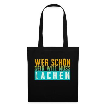 Schöner Spruch: Wer schön sein will, muss lachen! - Stoffbeutel - Schwarz - Vorne