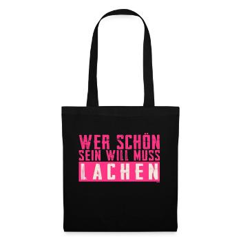 Schöner Spruch: Wer schön sein will, muss lachen! - Stoffbeutel - Schwarz - Vorne