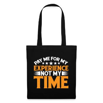 Pay Me For My Experience, Not My Time 3 - Stoffbeutel - Schwarz - Vorne