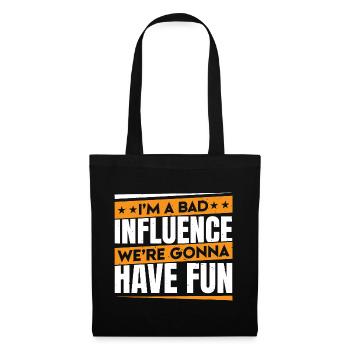 Je suis une mauvaise influence Nous allons nous amuser 3 - Sac en tissu - noir - Devant