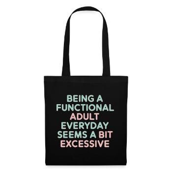 Being a Functional Adult Daily Seems Excessive 5 - Stoffbeutel - Schwarz - Vorne