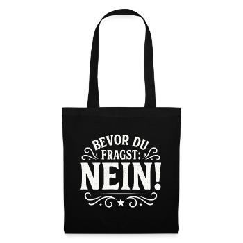 Lustiger Spruch - Bevor du fragst NEIN - Stoffbeutel - Schwarz - Vorne