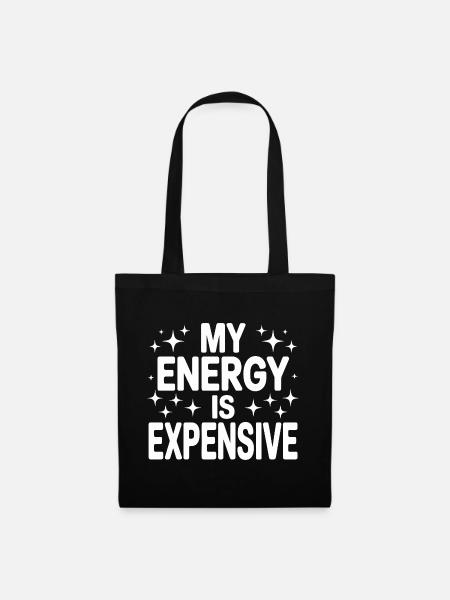 My Energy Is Expensive - Stoffbeutel - Schwarz